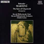 Martinu: The Epic of Gilgamesh / Zdenek Kosler, Slovak PO Martinu: The Epic of Gilgamesh / Zdenek Kosler, Slovak PO