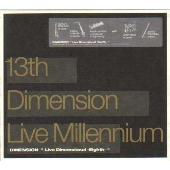 13th Dimension Live Millennium DEMENSION {Live Dimensional -Eighth-}