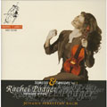 バッハ:無伴奏ヴァイオリン・ソナタ＆パルティータVol.1:BWV.1001/BWV.1002/BWV.1004:レイチェル・ポッジャー