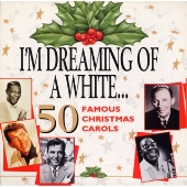 I'm Dreaming Of A White...50 Famous Christmas Carols[NL25293]