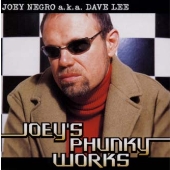 JOEY NEGRO a.k.a.DAVE LEE/JOEY'S PHUNKY WORKS