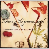 リターン・オブ・ザ・グリーヴァス・エンジェル~トリビュート・トゥ・グラム・パーソンズ リターン・オブ・ザ・グリーヴァス・エンジェル~トリビュート・トゥ・グラム・パーソンズ