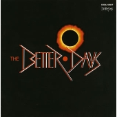 THE BETTER DAYS THE BETTER DAYS