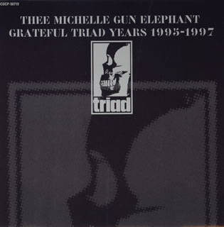 Thee Michelle Gun Elephant/THEE MICHELLE GUN ELEPHANT GRATEFUL TRIAD YEARS 1995-1997[COCP-50719]