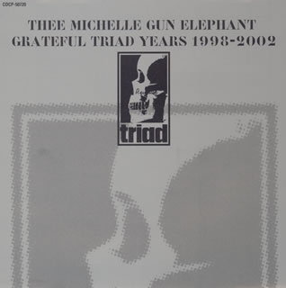 Thee Michelle Gun Elephant/THEE MICHELLE GUN ELEPHANT GRATEFUL TRIAD YEARS 1998-2002[COCP-50720]
