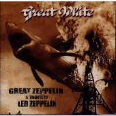 Great White/Great Zeppelin - A Tribute To Led Zeppelin