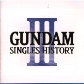 GUNDAM SINGLES HISTORY 3 GUNDAM SINGLES HISTORY 3