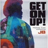 GET ON UP! ヒップホップ・トラックス・サンプリング・ジェームス・ブラウン GET ON UP! ヒップホップ・トラックス・サンプリング・ジェームス・ブラウン