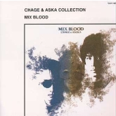 MIX BLOOD《CHAGE & ASKA COLLECTION》