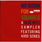 NO ROOM FOR SQUARES～A BLUE NOTE SAMPLER FEATURING 4000 SERIES