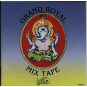 グランド・ロイヤル・ミックス・テープ グランド・ロイヤル・ミックス・テープ