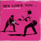 WE LOVE YOU...SO LOVE US JAPAN