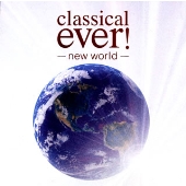 classical ever! -new world- classical ever! -new world-