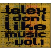 テレックス・アイ・ドント・ライク・ミュ-ジックVOL.1
