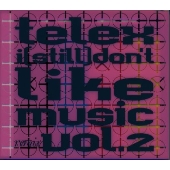 テレックス・アイ・ドント・ライク・ミュ-ジックVOL.2 テレックス・アイ・ドント・ライク・ミュ-ジックVOL.2