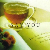 SAY YOU~オルゴール・セレクション SAY YOU~オルゴール・セレクション