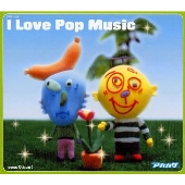 I Love Pop Music I Love Pop Music