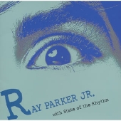 Ray Parker Jr. With State Of The Rhythm Ray Parker Jr. With State Of The Rhythm