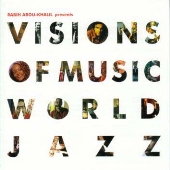 ヴィジョンズ・オブ・ミュージック~ワールド・ジャズ ヴィジョンズ・オブ・ミュージック~ワールド・ジャズ