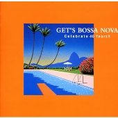 ゲッツ・ボサノヴァ~Celebrate 40 Years!! ゲッツ・ボサノヴァ~Celebrate 40 Years!!