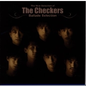 The New Selection of THE CHECKERS~Ballad Selection The New Selection of THE CHECKERS~Ballad Selection