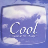 Cool～relaxation for T.V.age～
