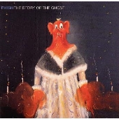 ザ・ストーリー・オブ・ザ・ゴースト ザ・ストーリー・オブ・ザ・ゴースト