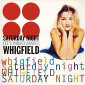 Whigfield/SATURDAY NIGHT LET'S WHIGGY DANCE!!