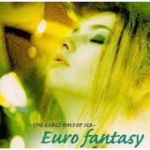 ~ジ・アーリー・デイズ・オブ・SEB~ユーロ・ファンタジー ~ジ・アーリー・デイズ・オブ・SEB~ユーロ・ファンタジー