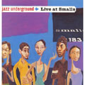ジャズ・アンダー・グラウンド~ライヴ・アット・スモールズ ジャズ・アンダー・グラウンド~ライヴ・アット・スモールズ