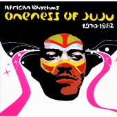 アフリカン・リズムス: ワンネス・オブ・ジュジュ 1970-1982