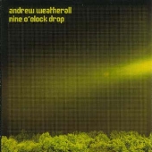 アンドリュー・ウェザーオール・プレゼンツ・ナイン・オクロック・ドロップ アンドリュー・ウェザーオール・プレゼンツ・ナイン・オクロック・ドロップ
