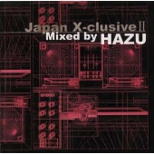 JAPAN X-CLUSIVE 2 MIXED BY 刃頭 (ハズ)