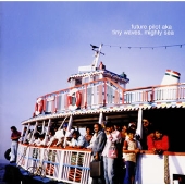 タイニー・ウェイヴズ，マイティー・シー