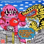 LOFT RECORDS 5TH ANNIVERSARY BEST COMPILATION~WHAT'S BURNING UP THE KIDS? LOFT RECORDS 5TH ANNIVERSARY BEST COMPILATION~WHAT'S BURNING UP THE KIDS?
