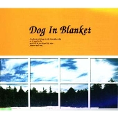 ドッグ・イン・ブランケット ドッグ・イン・ブランケット