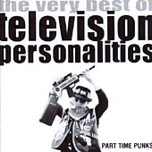 Part Time Punks: The Very Best Of Television Personalities