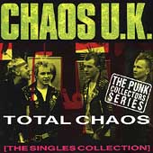 Chaos U.K./Total Chaos (The Singles Collection)