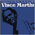 Vince Martin/If The Jasmine Don't Get You... The Bay Breeze Will