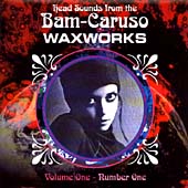 Head Sounds From The Bam-Caruso Waxworks Vol 1: No. 1