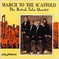 March To The Scaffold / British Tuba Quartet