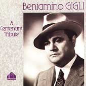 Beniamino Gigli - A Centenary Tribute