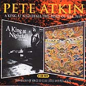 Pete Atkin/King At Nightfall/Road Of Silk