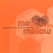 Mellow Mellow: Original 1970s Smooth Grooves & Chilled Breaks