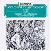 Artyomov: Tristia, In Memoriam, Way to Olympus Artyomov: Tristia, In Memoriam, Way to Olympus