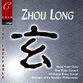 Zhou Long: The Ineffable / Music from China, et al Zhou Long: The Ineffable / Music from China, et al