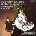 Britten, Gershwin, et al: Cabaret Songs / Walker, Vignoles