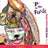 George Clinton Family Series Pt 3 - P Is The Funk