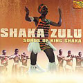 Shaka Zulu: Songs Of King Shaka