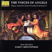 The Voices of Angels - Eton Choirbook Vol V / The Sixteen